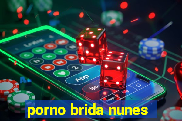 porno brida nunes